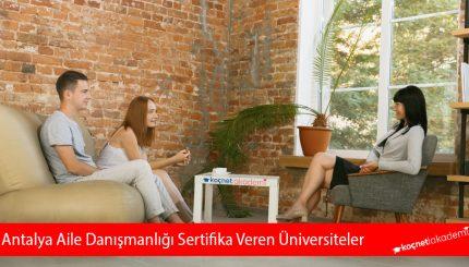 Antalya Aile Danışmanlığı Sertifika Veren Üniversiteler