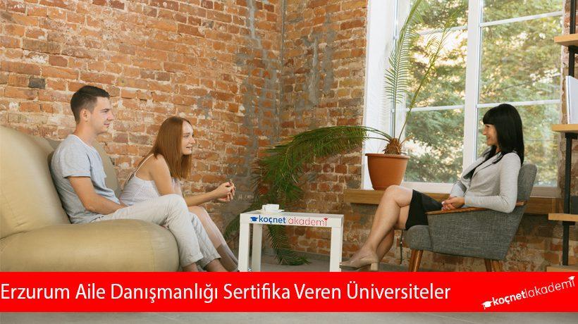 Erzurum Aile Danışmanlığı Sertifika Veren Üniversiteler